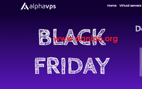 #黑五#alphavps，0.5G OVZ:€9.99/年，1G KVM:€ 14.99/年，大硬盘256GHDD:25€/年
